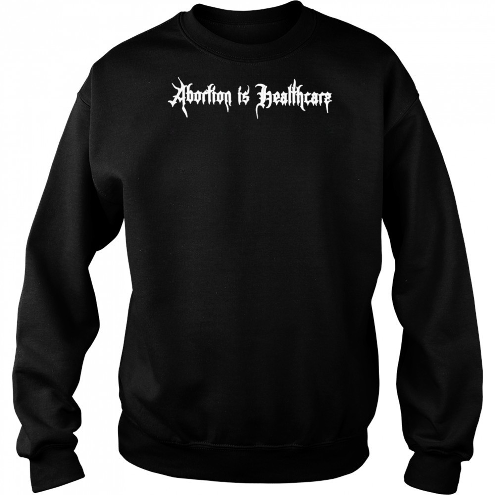 Abortion Is Healthcare T-Shirt Hoodie