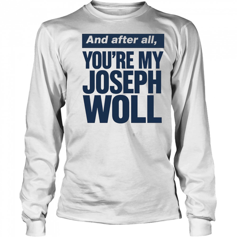 And after all you’re my Joseph Woll shirt Long Sleeved