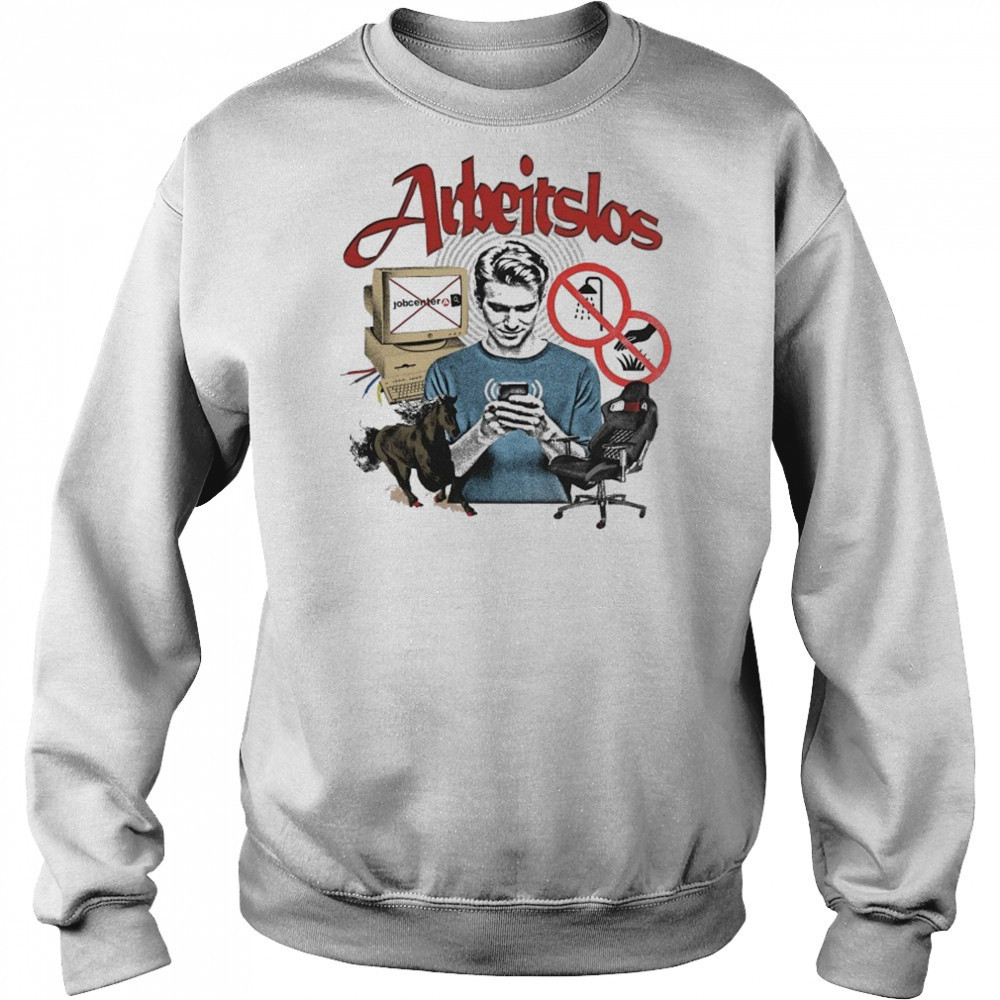 Arbeitslos Unemployed T-shirt Hoodie