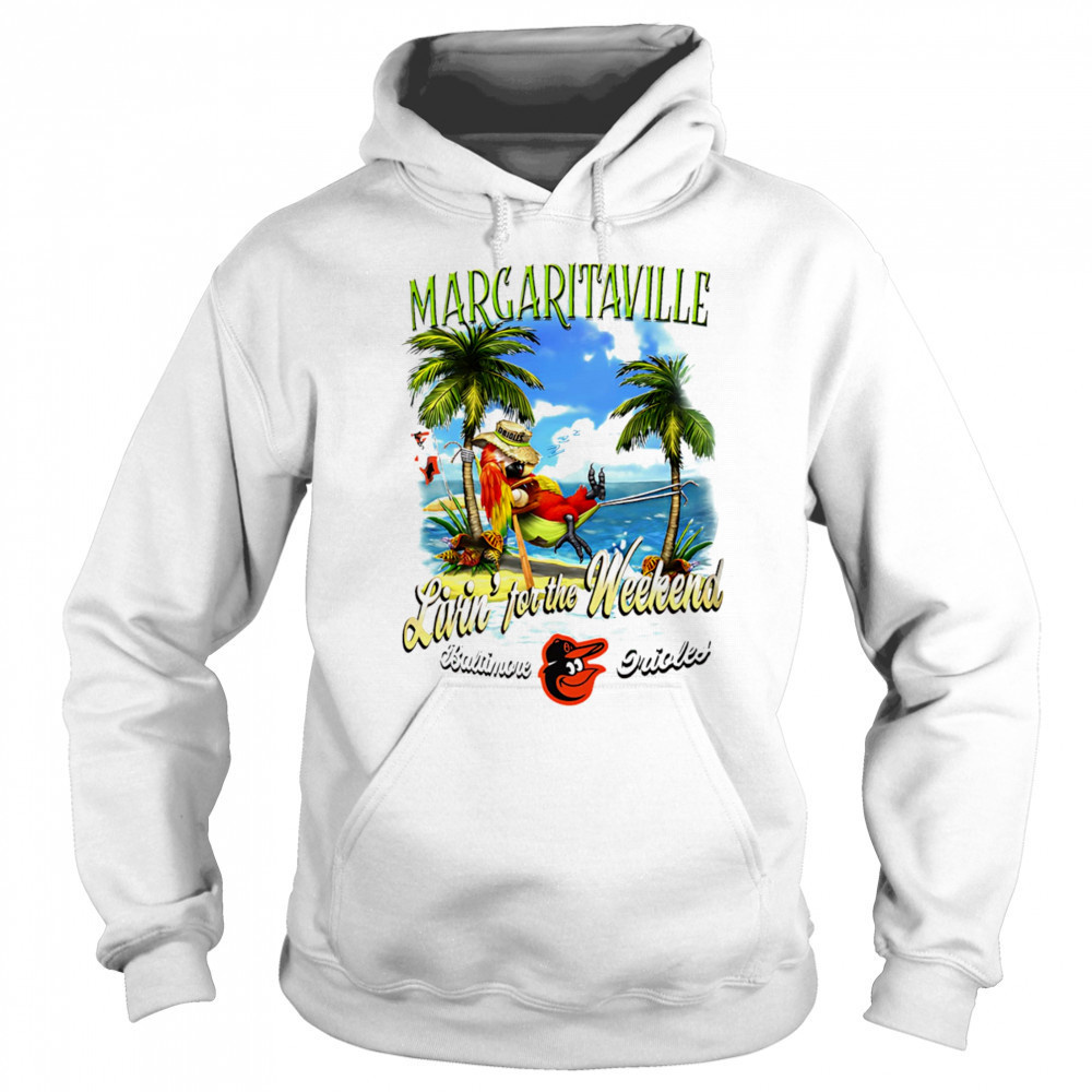 Baltimore Orioles Margaritaville livin’ for the weekend shirt Sweatshirt