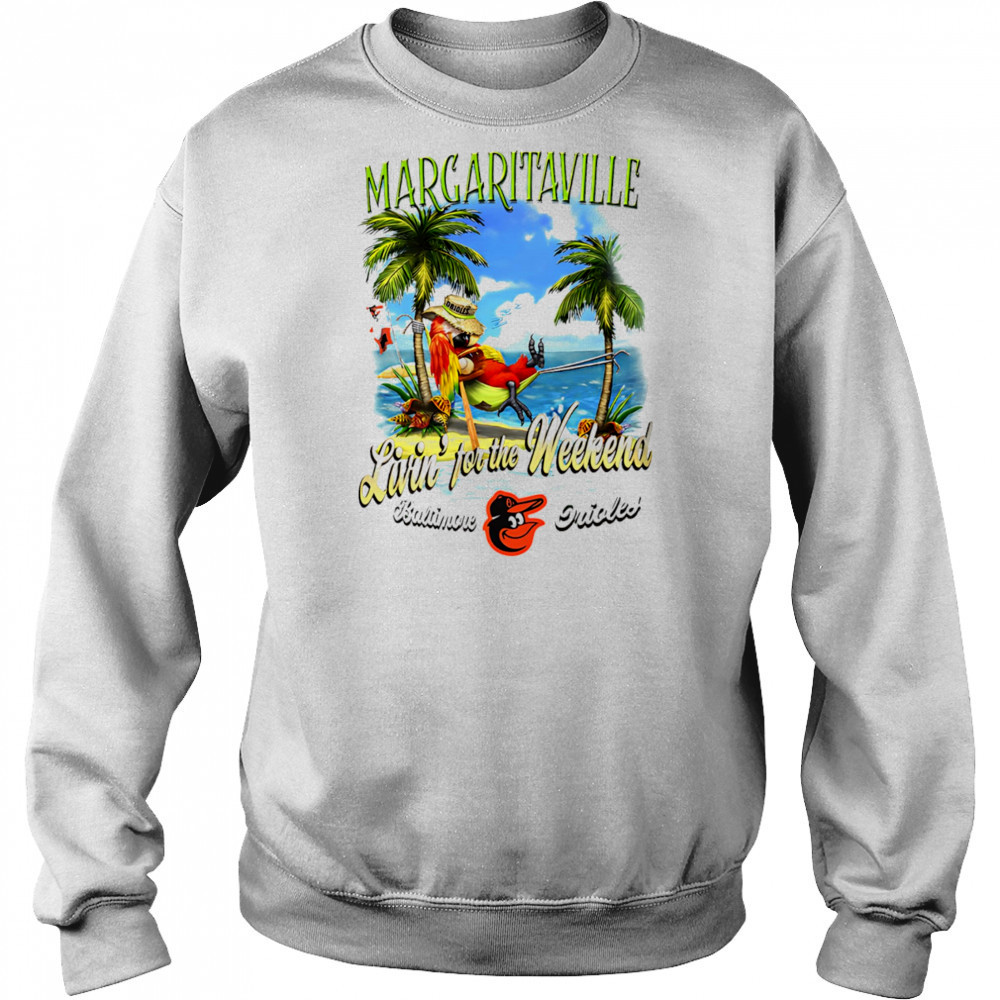 Baltimore Orioles Margaritaville livin’ for the weekend shirt Hoodie