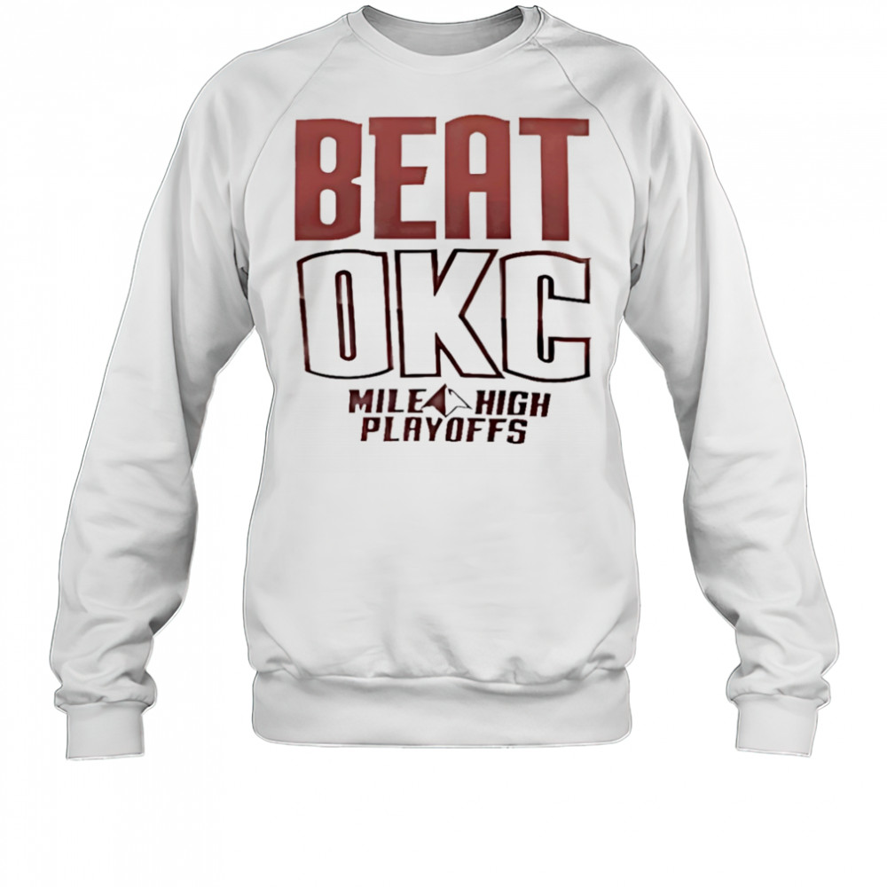 Beat OKC Mile High Playoffs shirt Sweatshirt