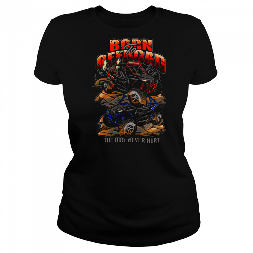Born To Offroad The Dirt Never Hurt Shirt Women's T-shirt