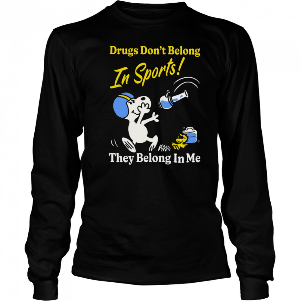 Boss Dog Drugs Don’t Belong In Sports They Belong In Me T shirt Long Sleeved