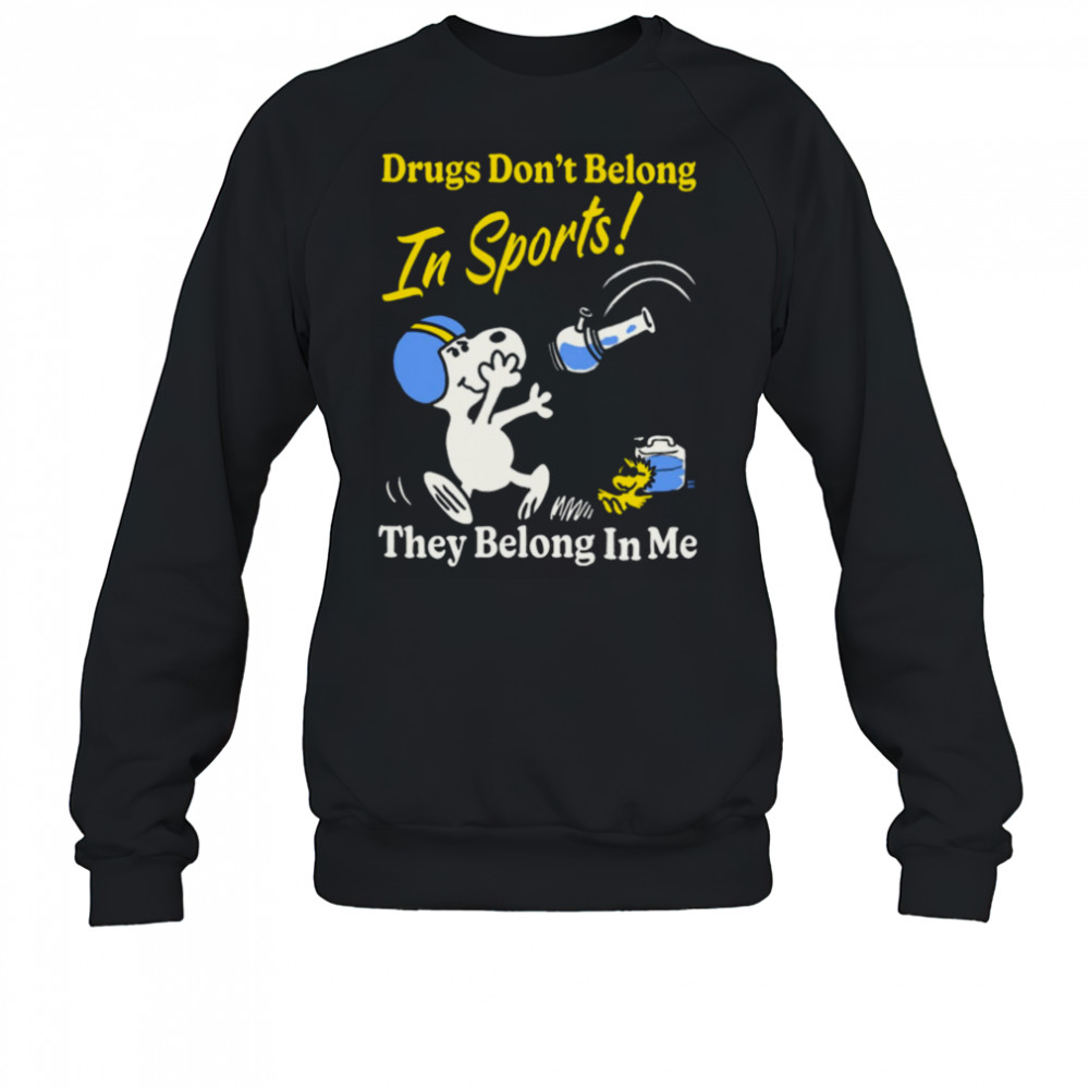 Boss Dog Drugs Don’t Belong In Sports They Belong In Me T shirt Sweatshirt