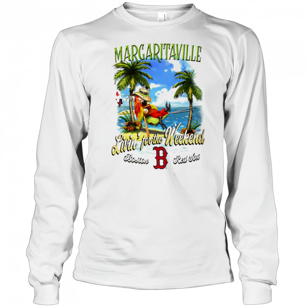 Boston Red Sox Margaritaville livin’ for the weekend shirt Long Sleeved