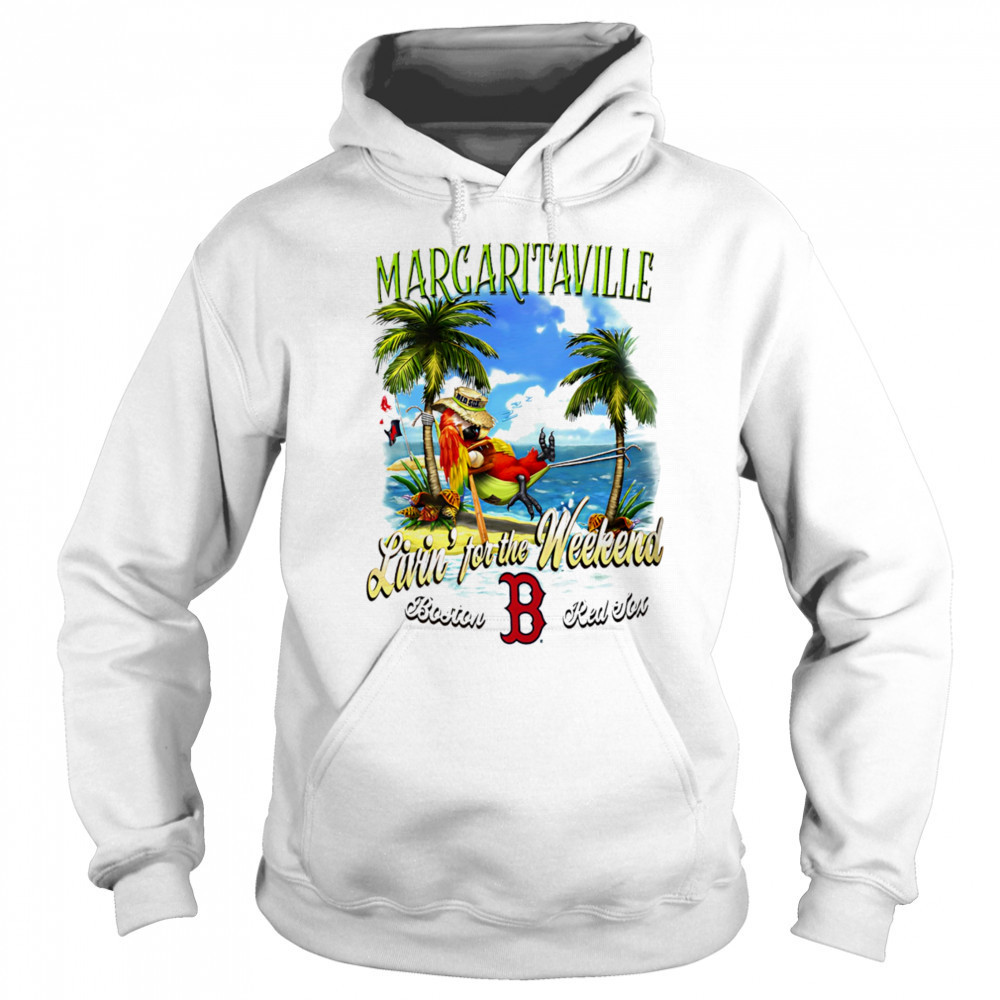 Boston Red Sox Margaritaville livin’ for the weekend shirt Sweatshirt