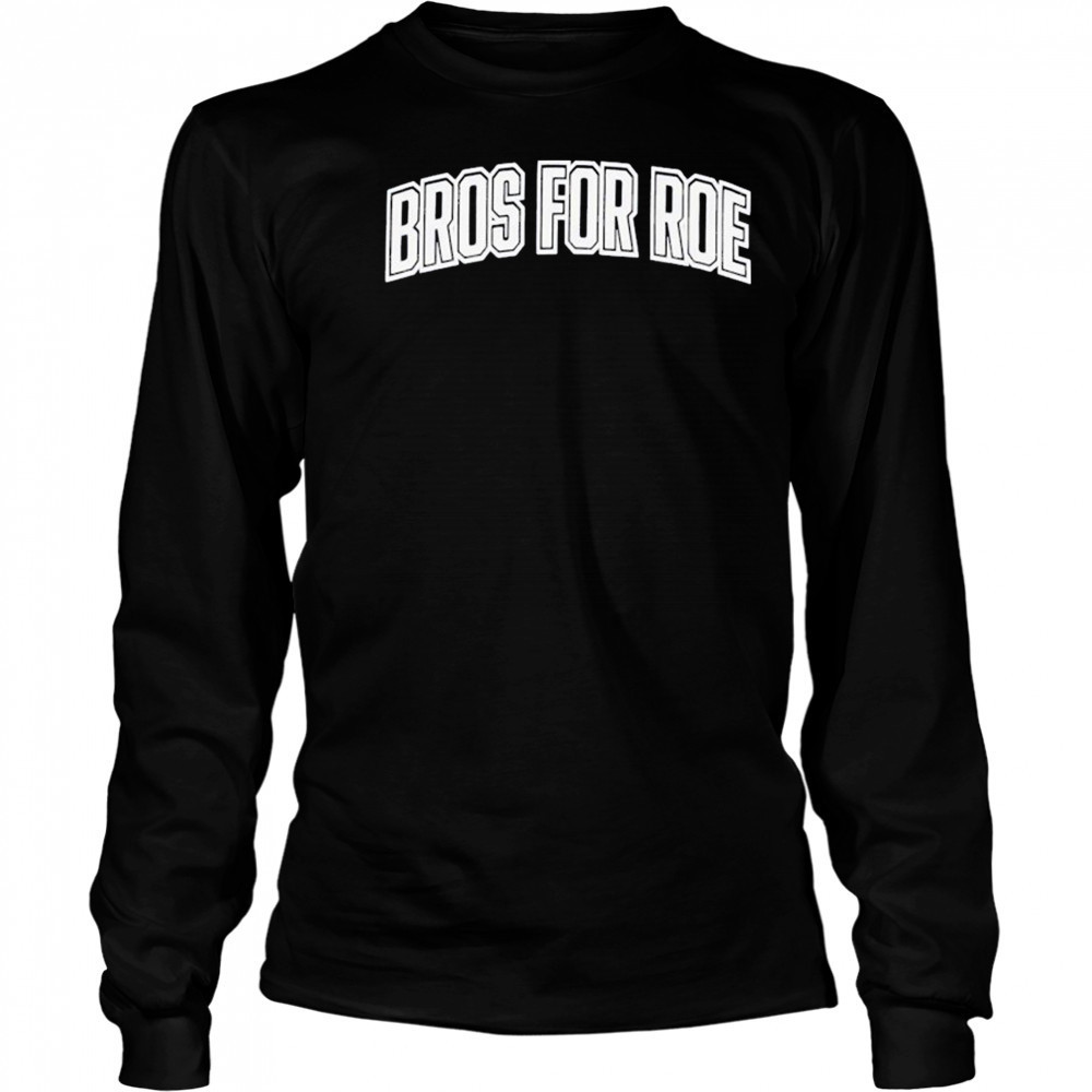 Bros For Roe T-Shirt Long Sleeved