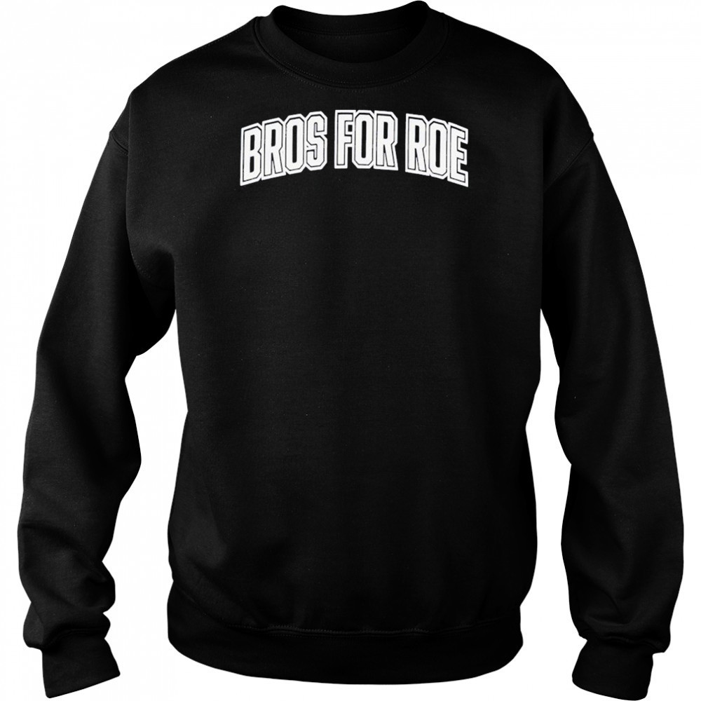 Bros For Roe T-Shirt Hoodie