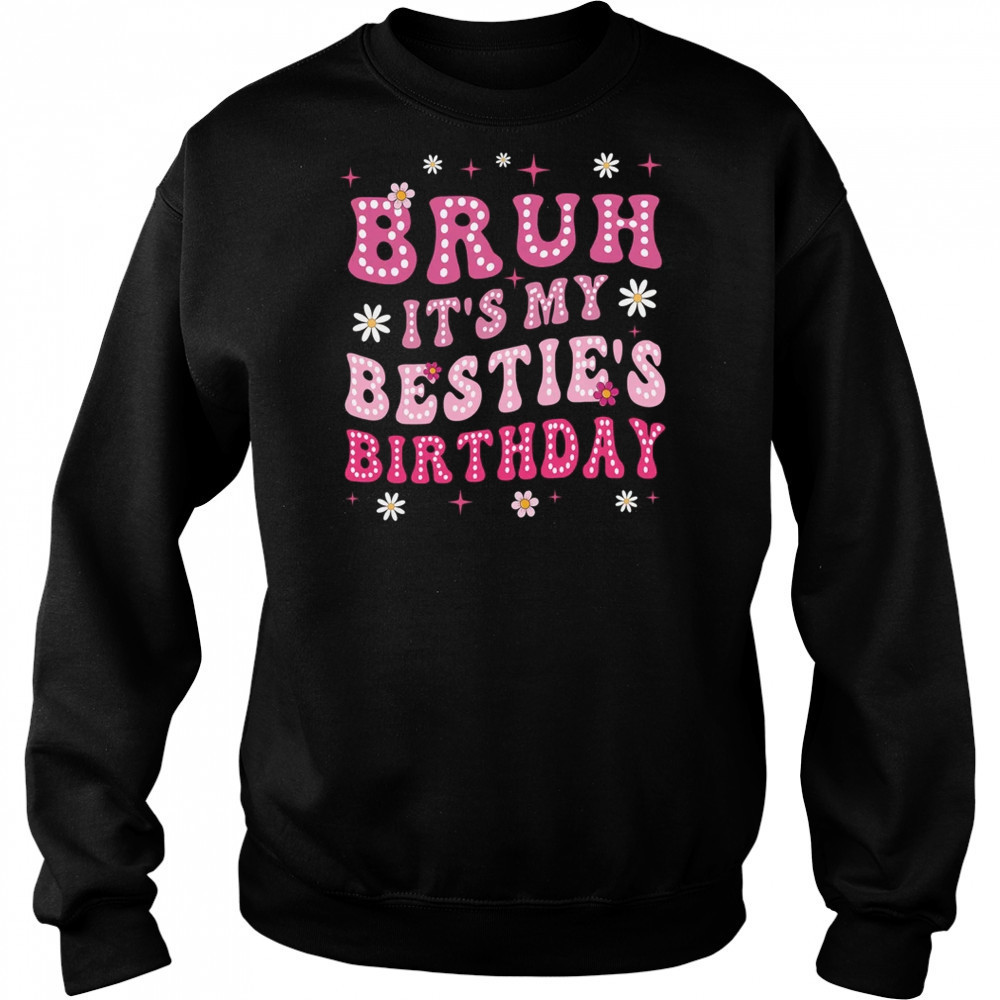 Bruh It's My Bestie's Birthday Funny Best Friend Birthday shirt Hoodie