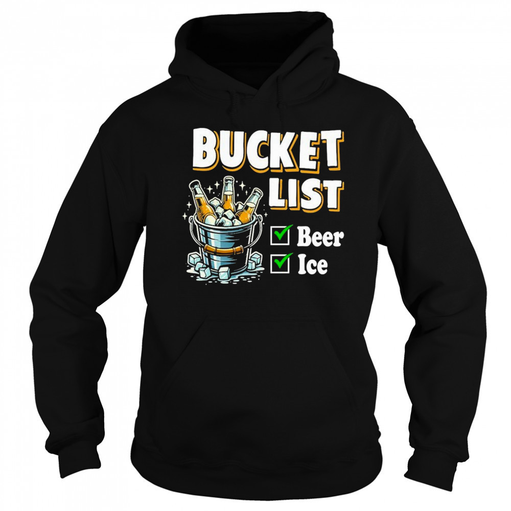 Bucket List Beer Ice T-Shirt Sweatshirt