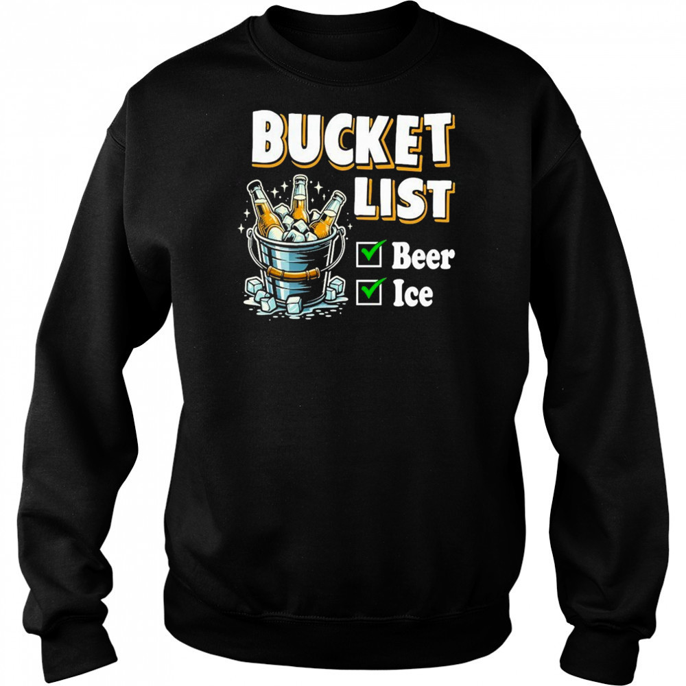 Bucket List Beer Ice T-Shirt Hoodie