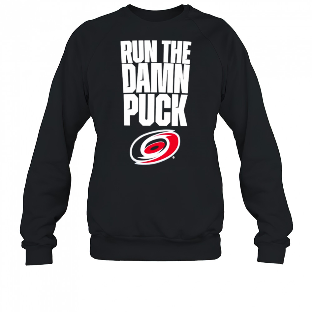 Carolina Hurricanes Eastern Conference Final Bound run the damn puck shirt Sweatshirt