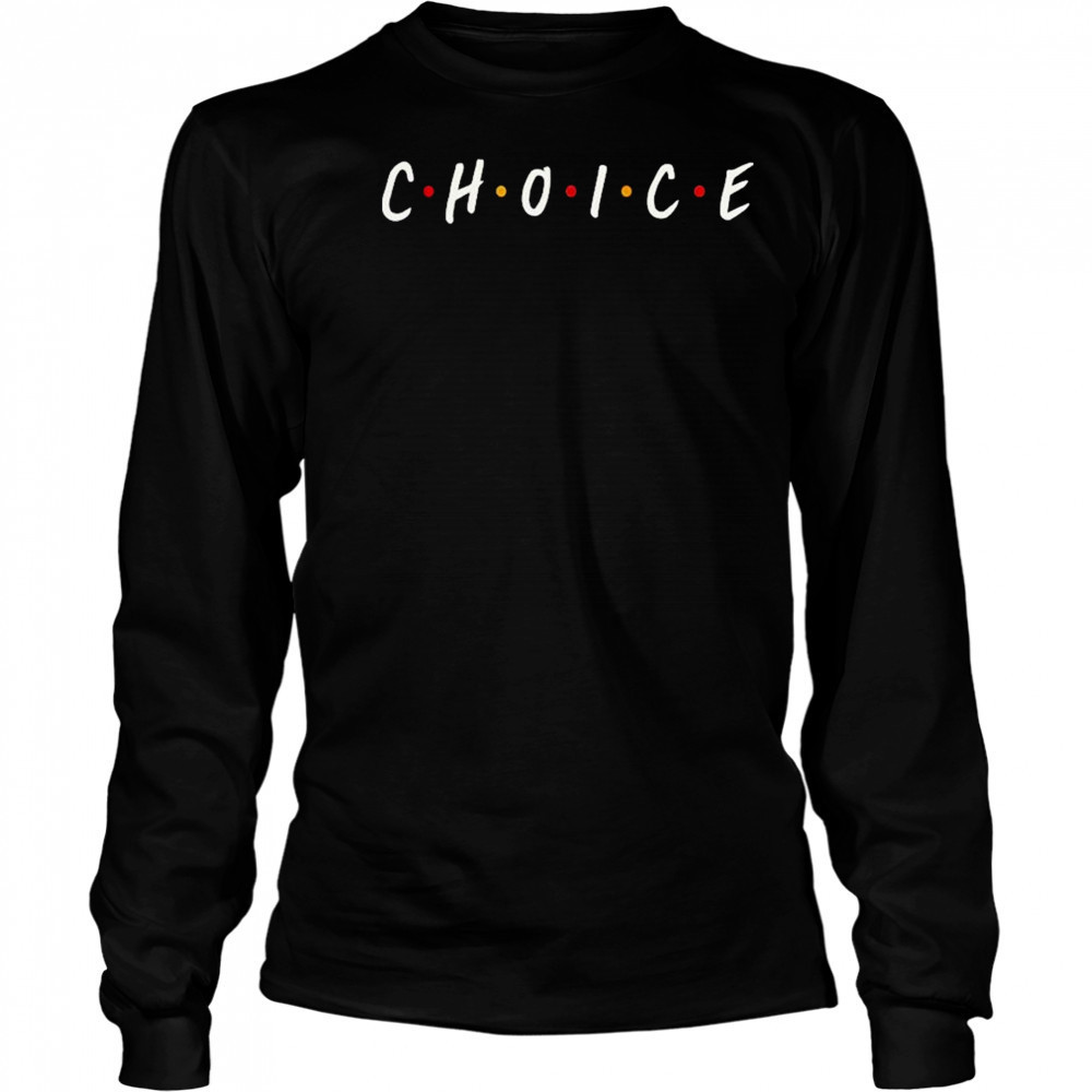Choice Friends T-Shirt Long Sleeved
