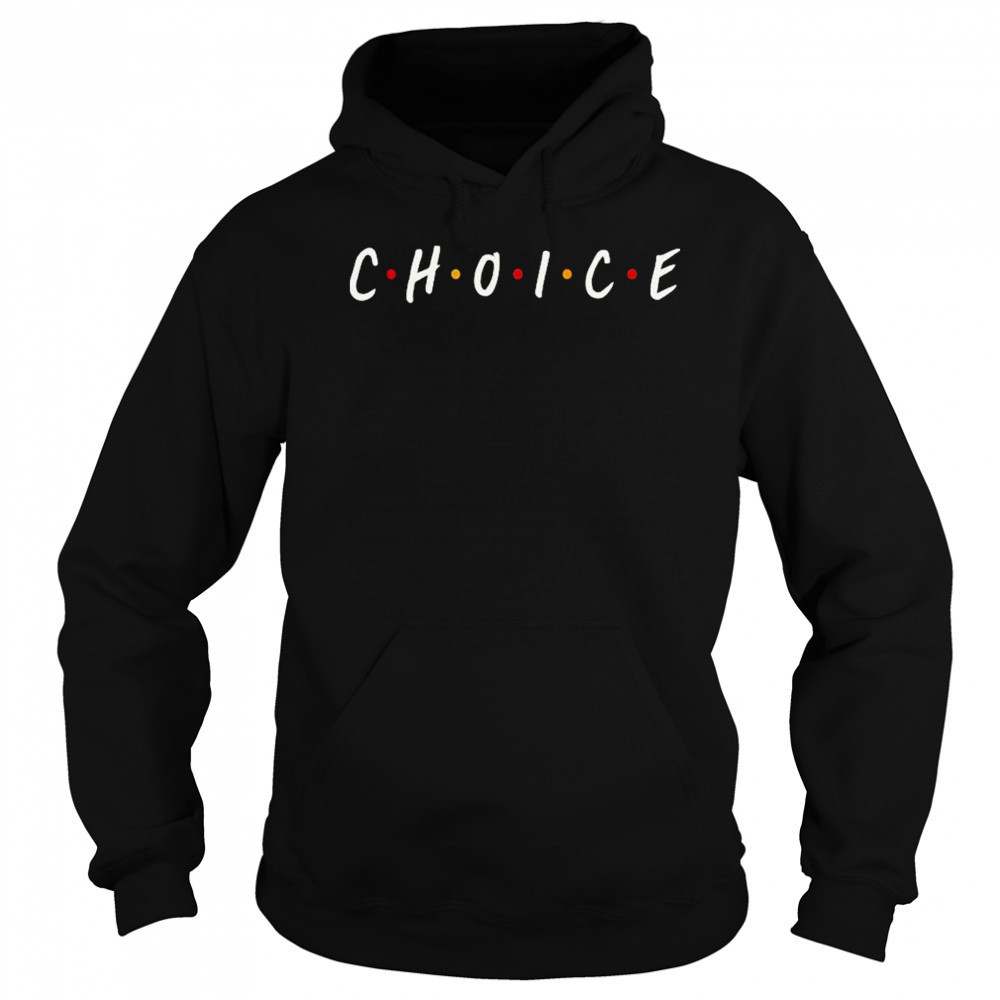 Choice Friends T-Shirt Sweatshirt