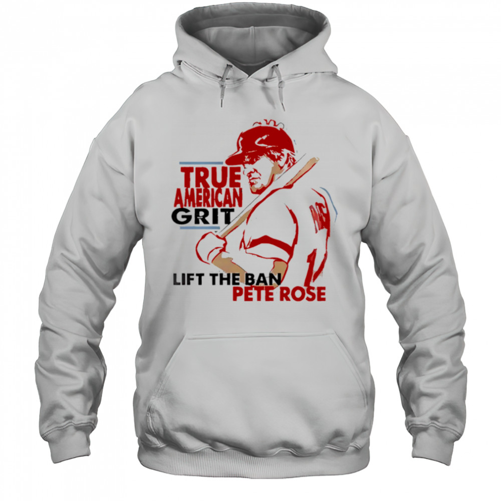 Cincinnati Reds X Pete Rose Night True American Grit Lift The Ban Baseball shirt Hoodie