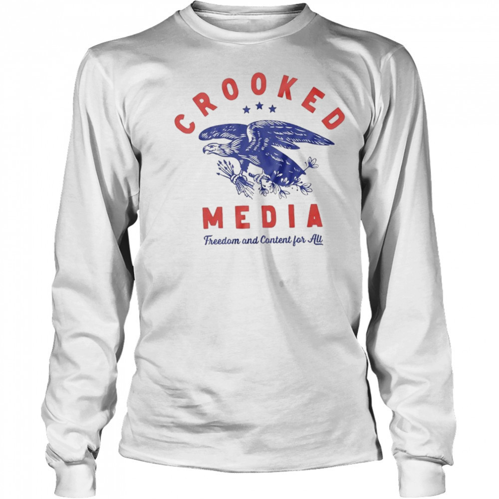 Crooked Media Freedom And Content For All Eagle T-shirt Long Sleeved