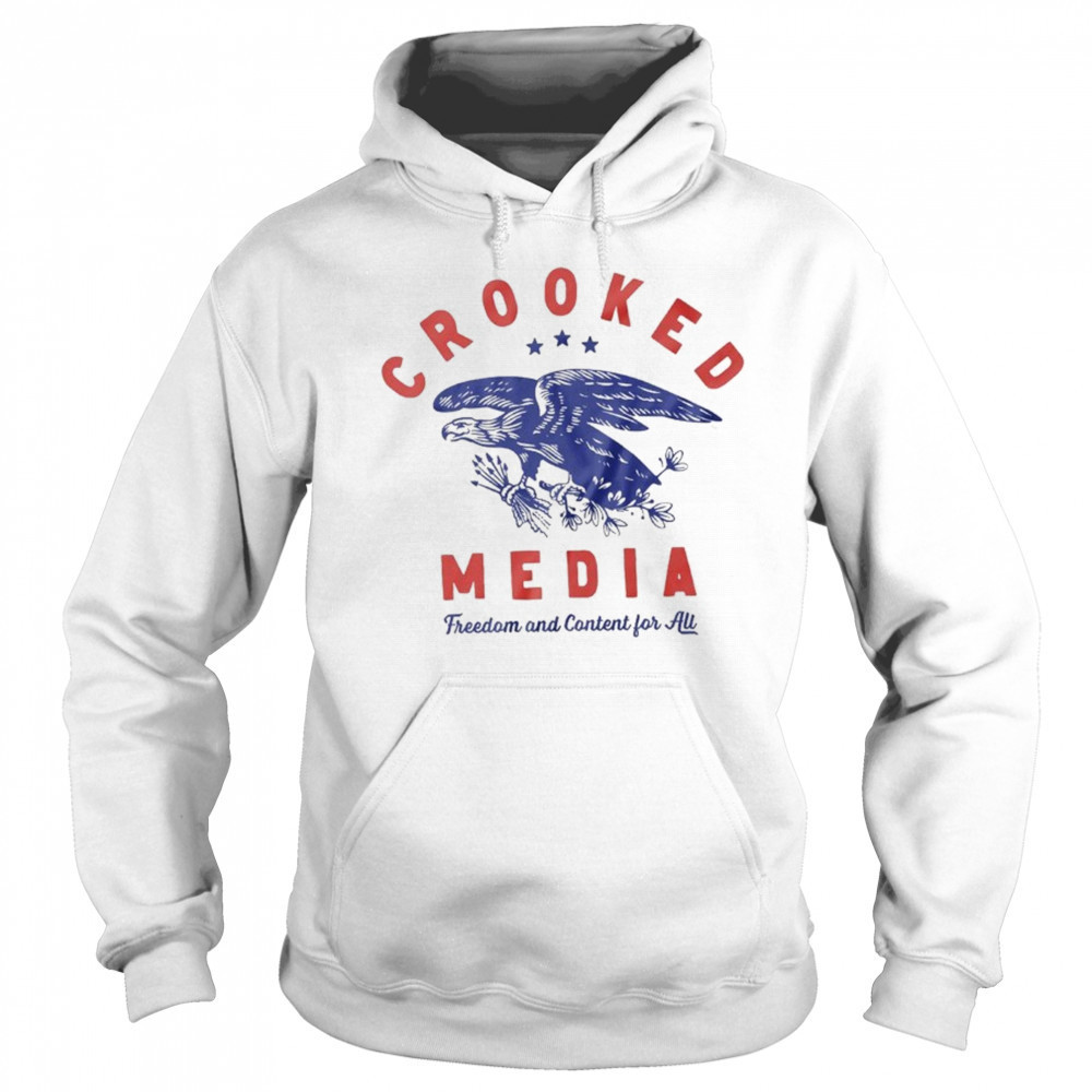 Crooked Media Freedom And Content For All Eagle T-shirt Sweatshirt
