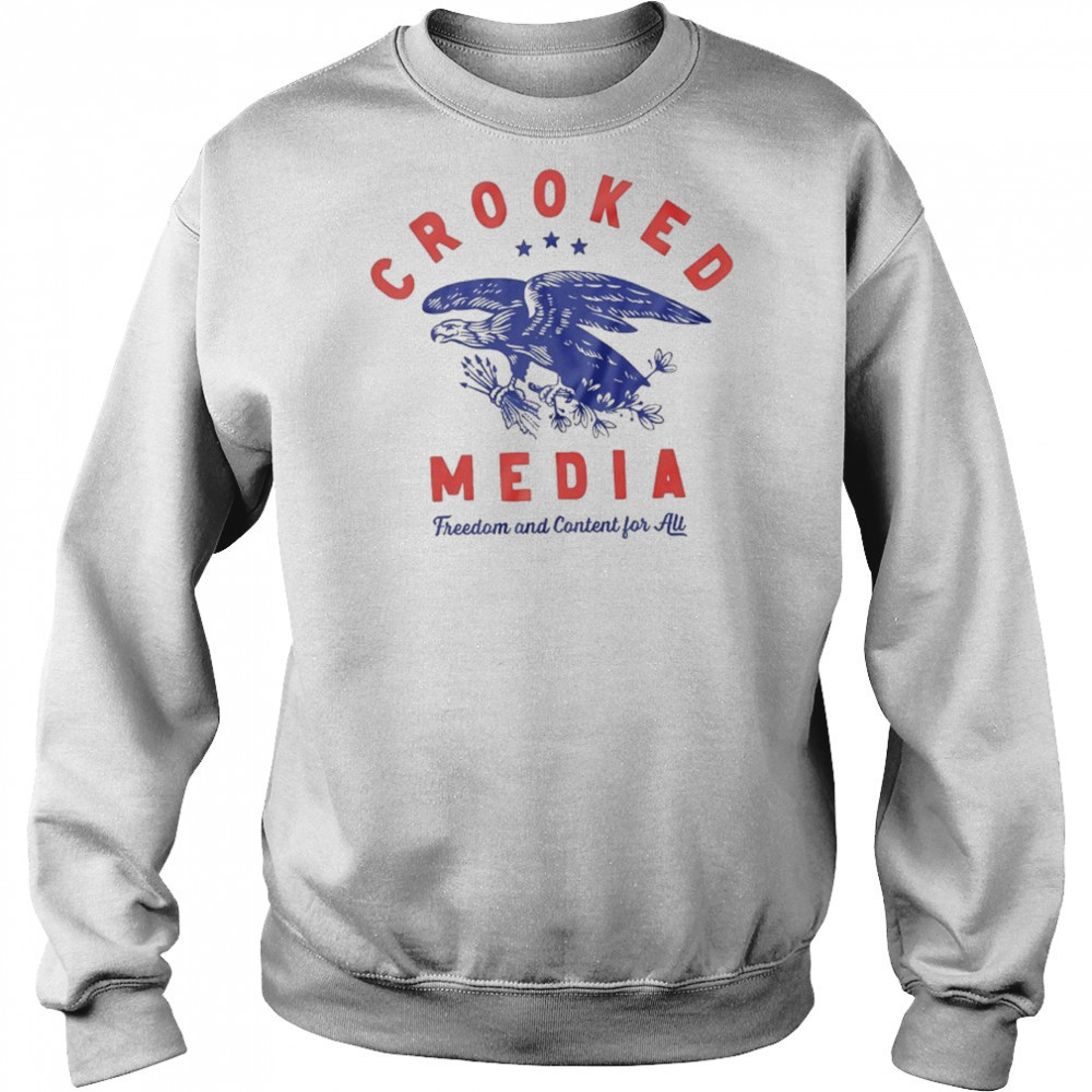 Crooked Media Freedom And Content For All Eagle T-shirt Hoodie