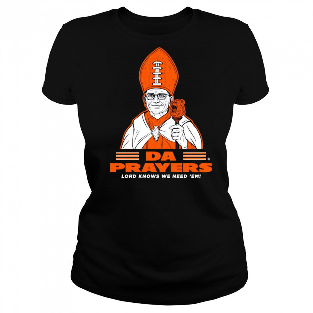Da Prayers Lord knows we need ’em Chicago Bears shirt Women's T-shirt
