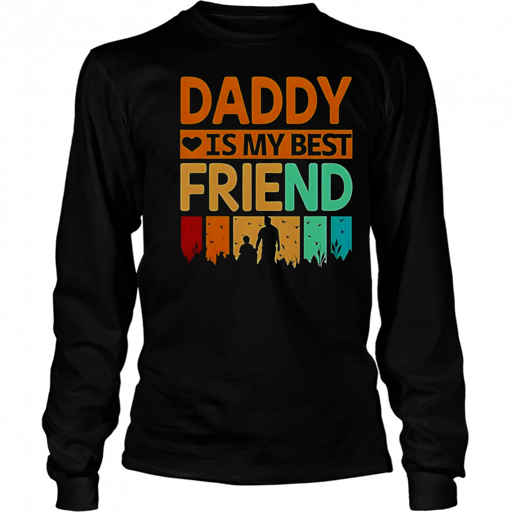 Daddy Is My Best Friend T-Shirt Long Sleeved