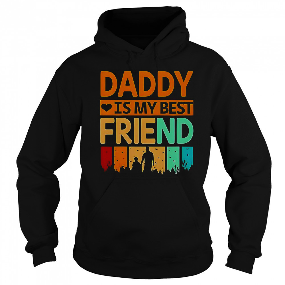 Daddy Is My Best Friend T-Shirt Sweatshirt