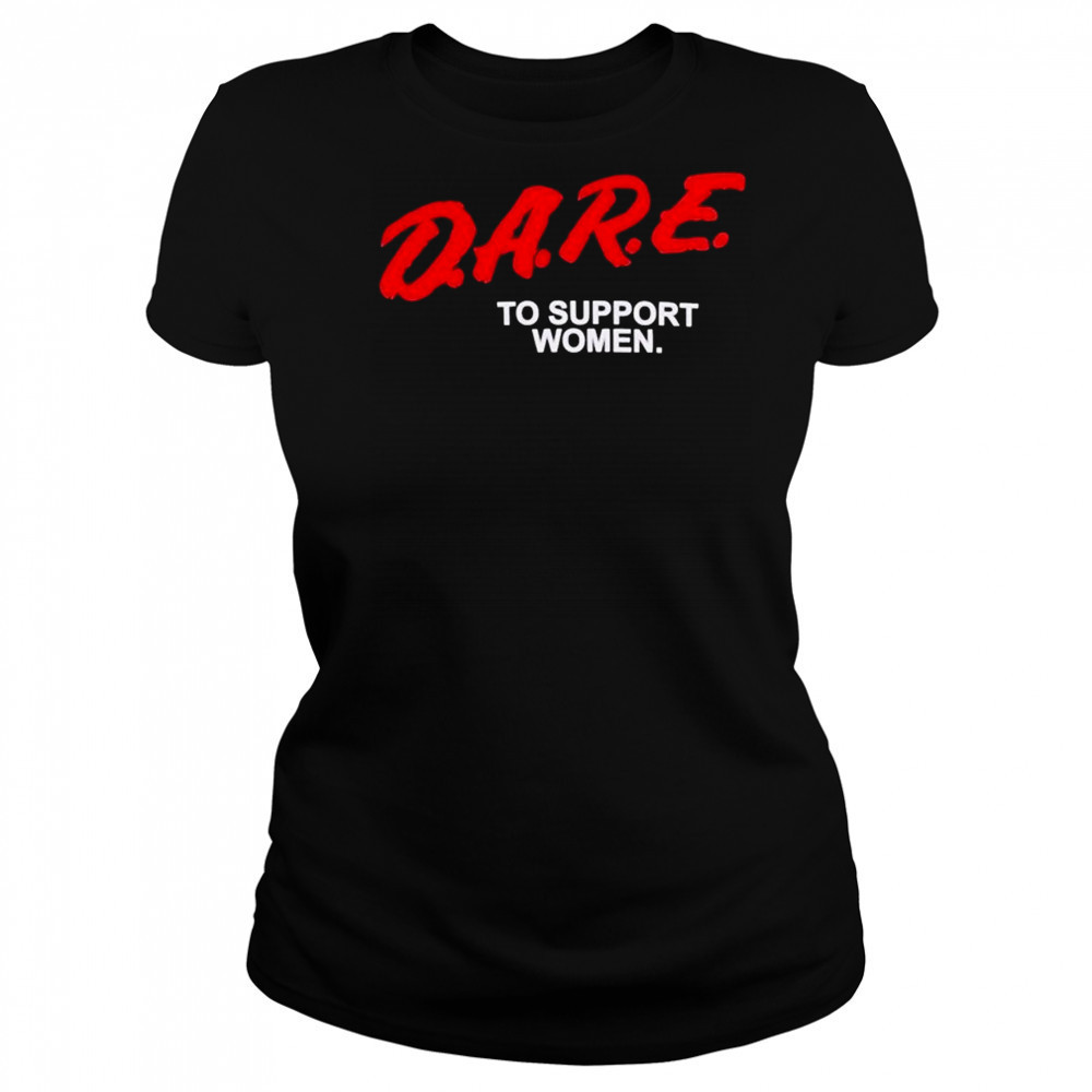 Dare To Support Women T-shirt Women's T-shirt