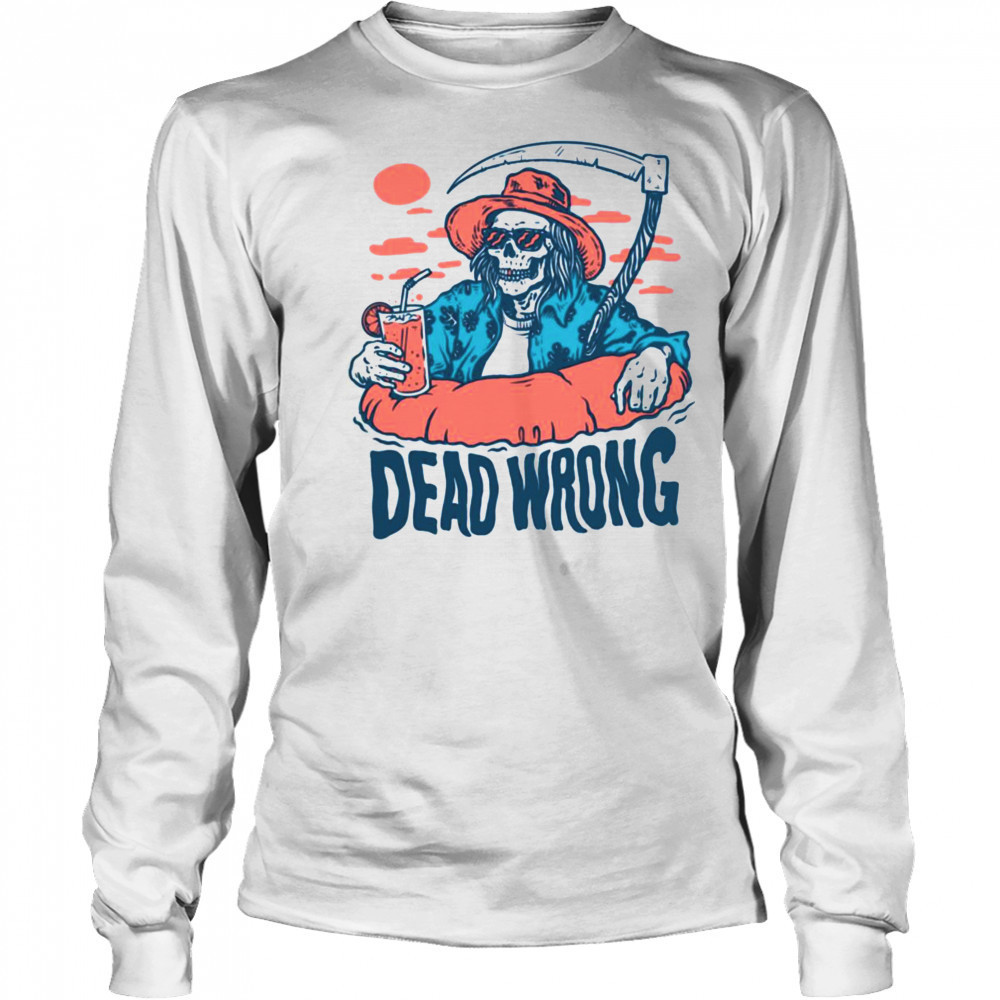 Dead Wrong Summer Grim Reaper T Shirt Long Sleeved
