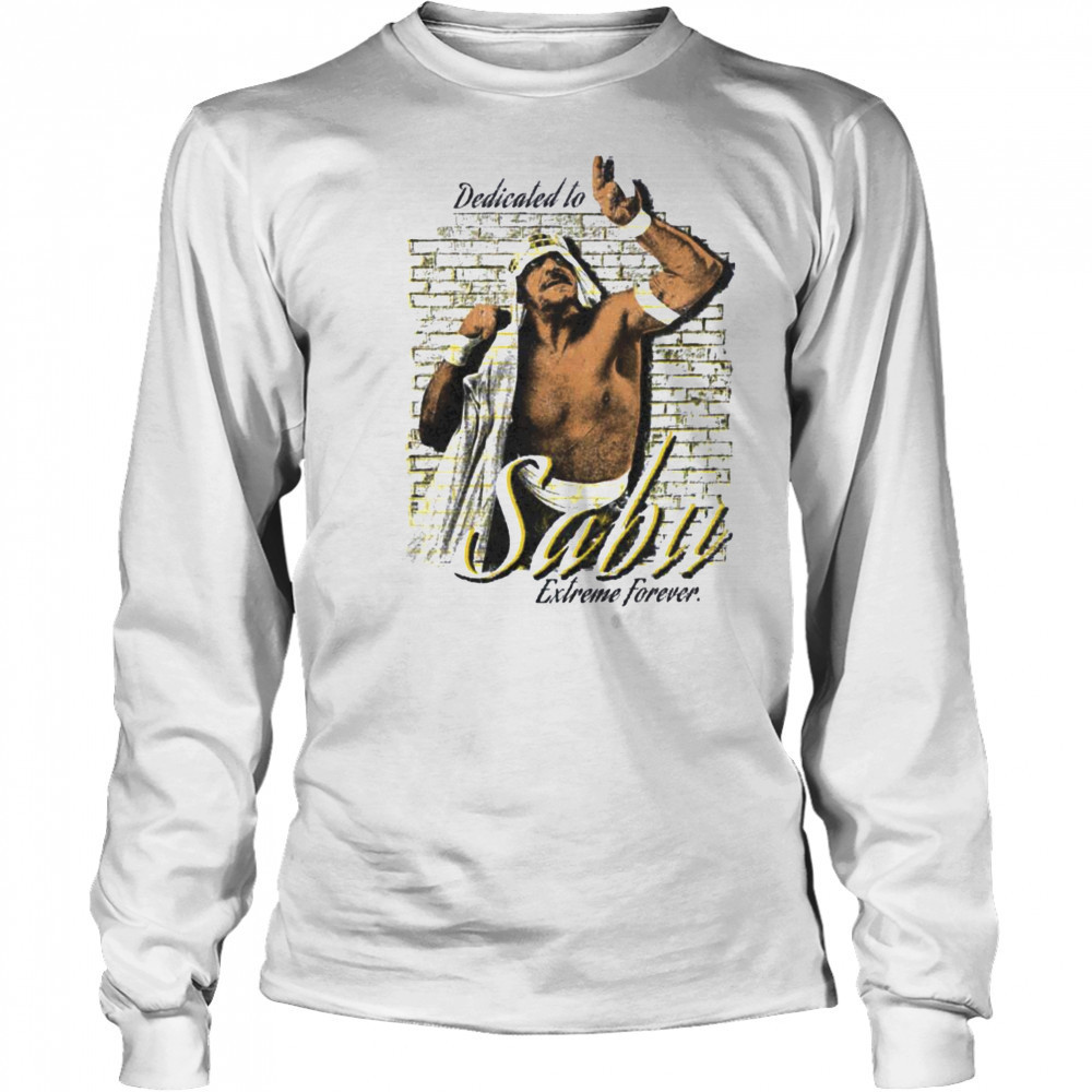 Dedicated to Sabu Extreme Forever T Shirt Long Sleeved