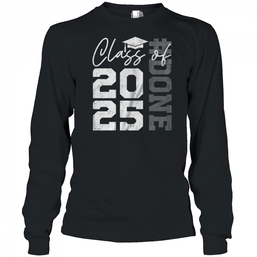 Done Class Of 2025 Graduate Funny 2025 Graduation Seniors shirt Long Sleeved