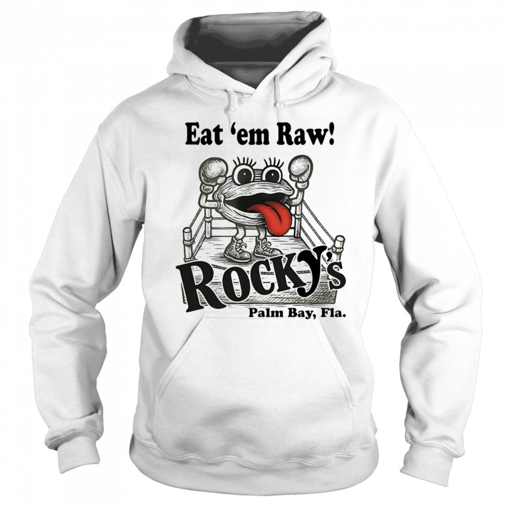 Eat ’em Raw Rocky’s shirt Sweatshirt