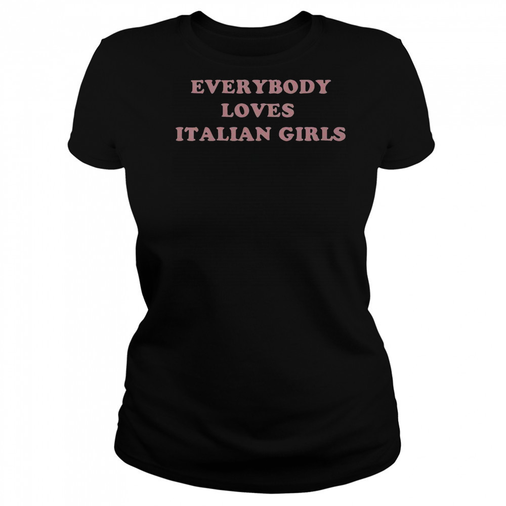 Everybody Loves Italian Girls T-Shirt Women's T-shirt