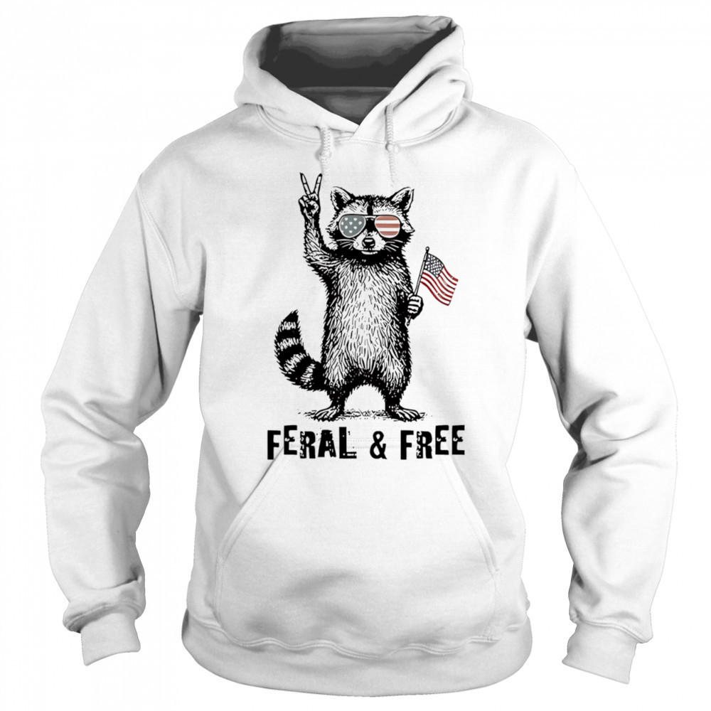 Feral and free Raccoon American shirt Sweatshirt