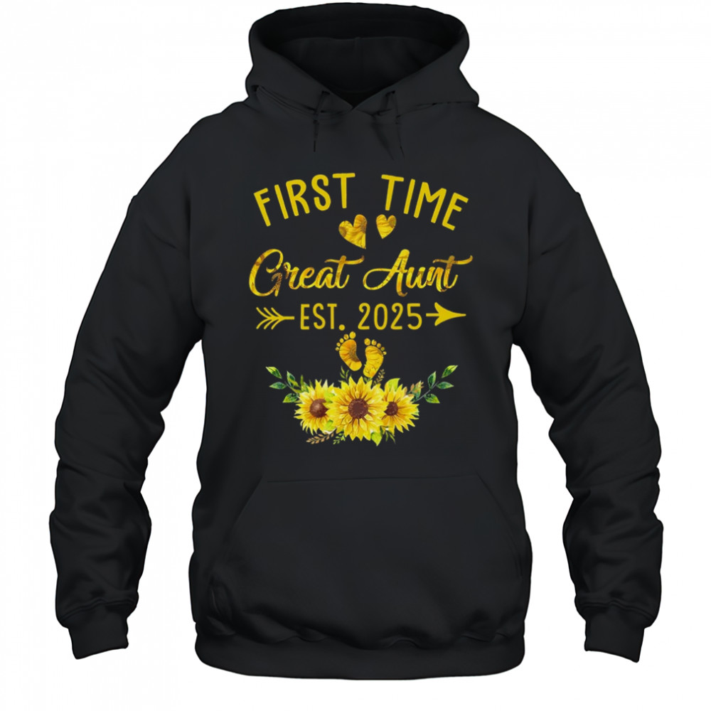First Time Great Aunt Est 2025 Sunflower Promoted To Aunt shirt Hoodie