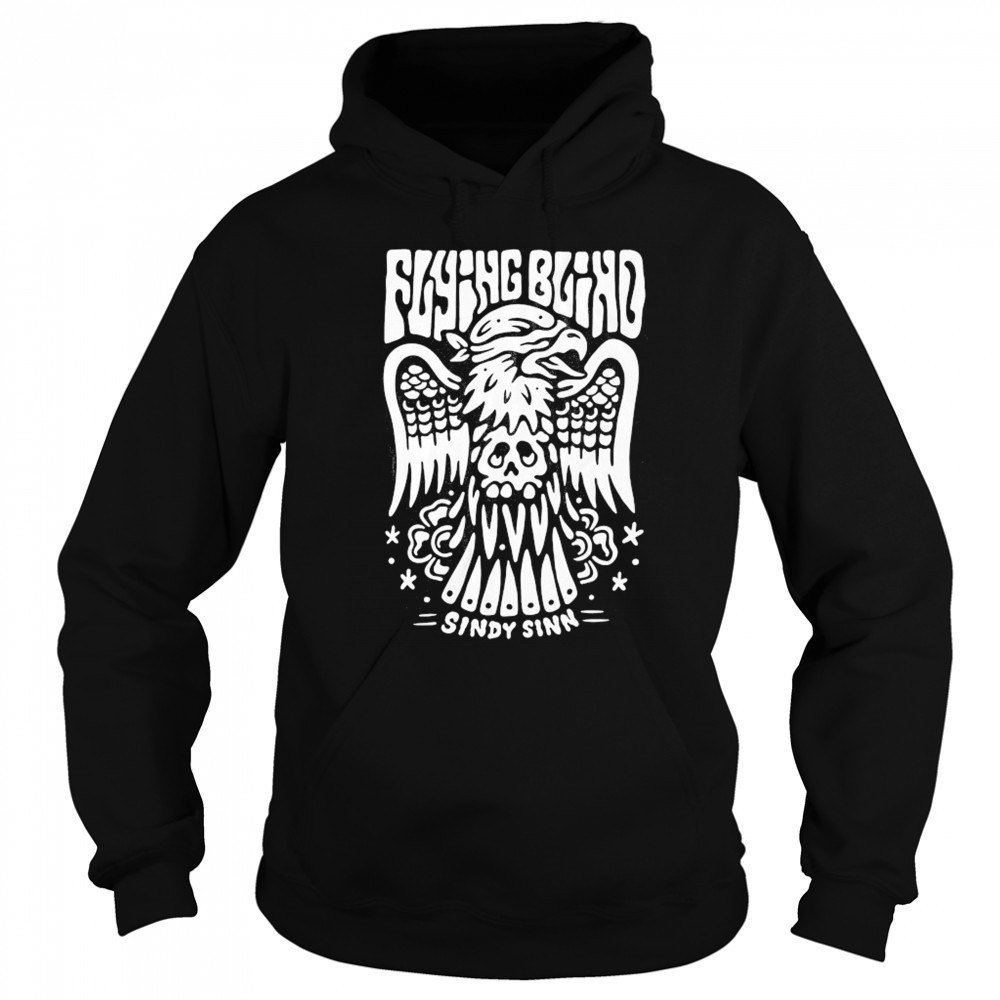 Flying Blind Sindy Sinn T-shirt Sweatshirt
