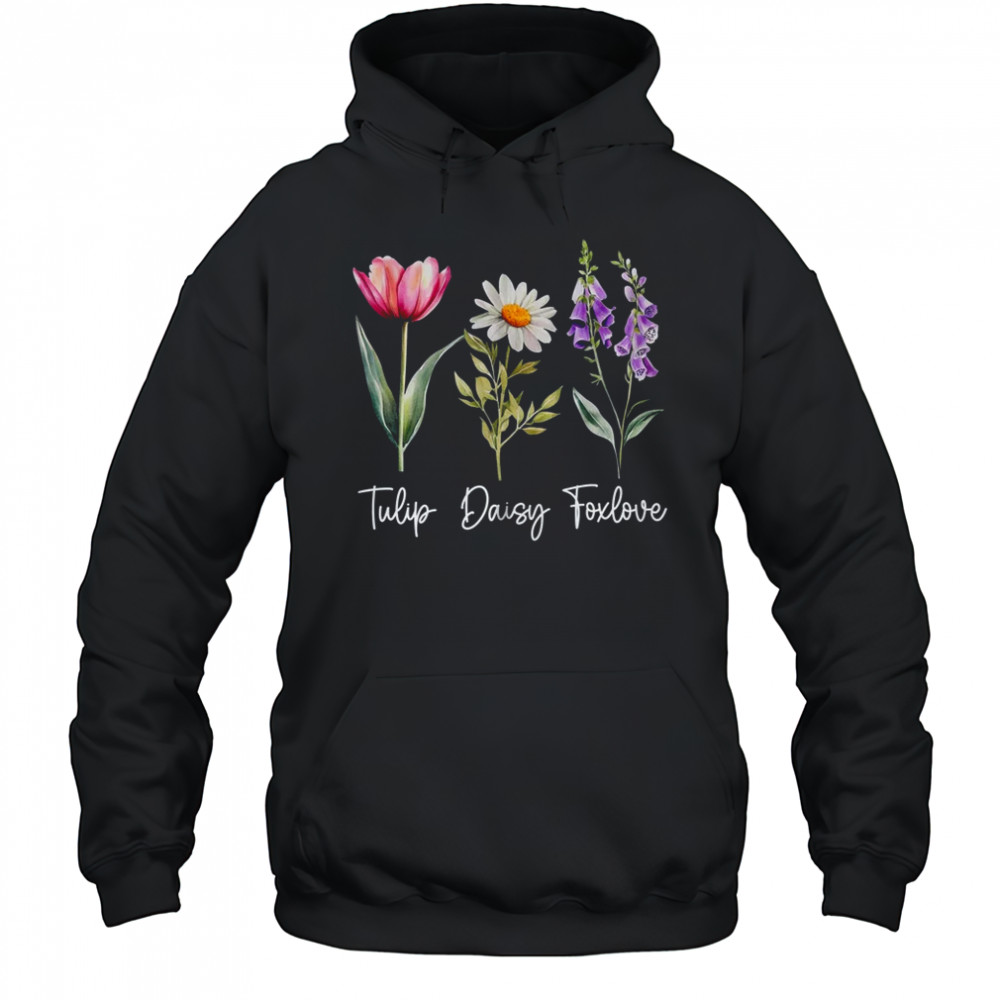 Foxglove Daisy Tulip Floral Flower Mom Grandma Women shirt Hoodie