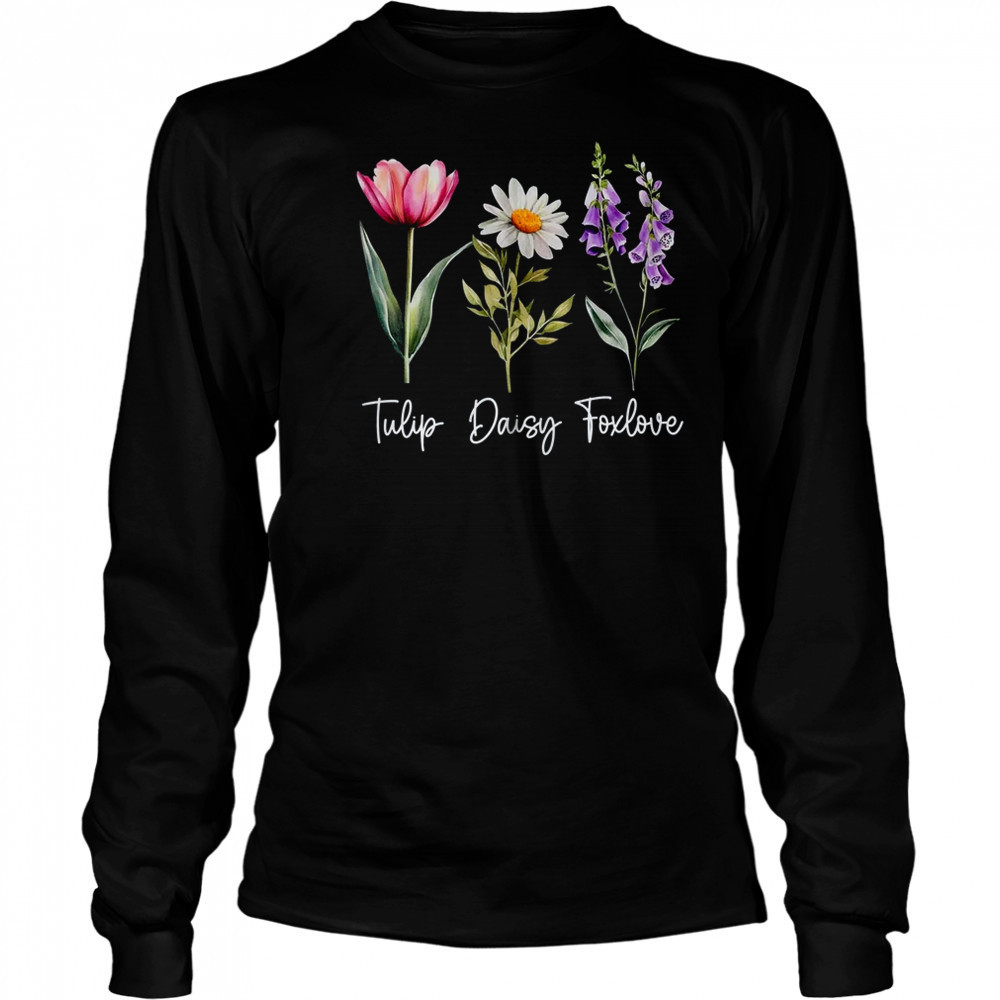 Foxglove Daisy Tulip Floral Flower Mom Grandma Women shirt Long Sleeved