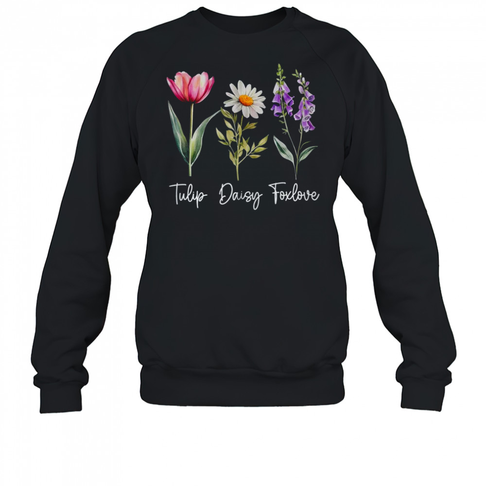 Foxglove Daisy Tulip Floral Flower Mom Grandma Women shirt Sweatshirt