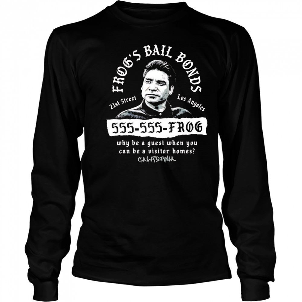 Frog’s Bail Bonds why be a guest when you can be visitor homes shirt Long Sleeved