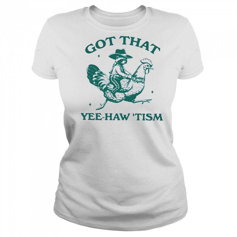 Got that yee haw tism Shirt Women's T-shirt