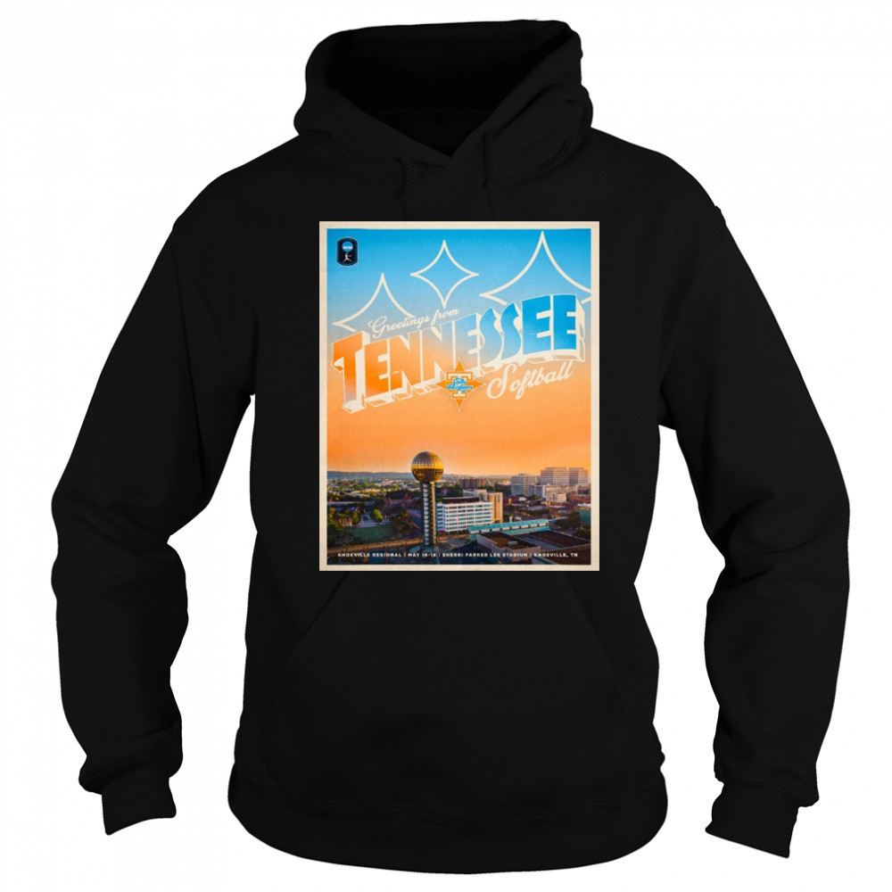Greetings From Tennessee Lady Vols softball Knoxville Regional May 16-18 Sherri Parker Lee Stadium Knoxville Tn Poster t-shirt Sweatshirt