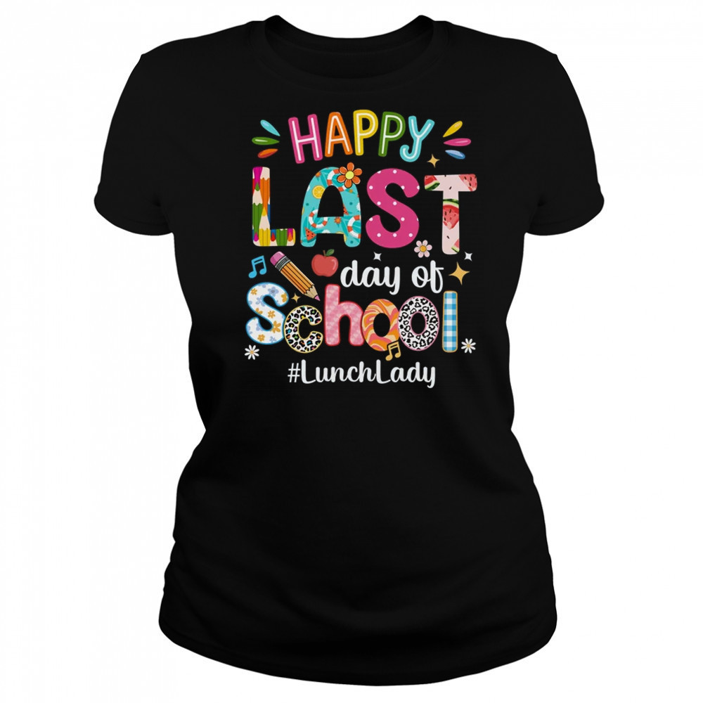 Happy Last Day Of School Lunch Lady Life Summer Funny shirt Women's T-shirt