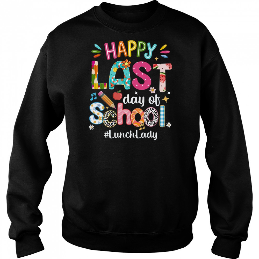 Happy Last Day Of School Lunch Lady Life Summer Funny shirt Hoodie