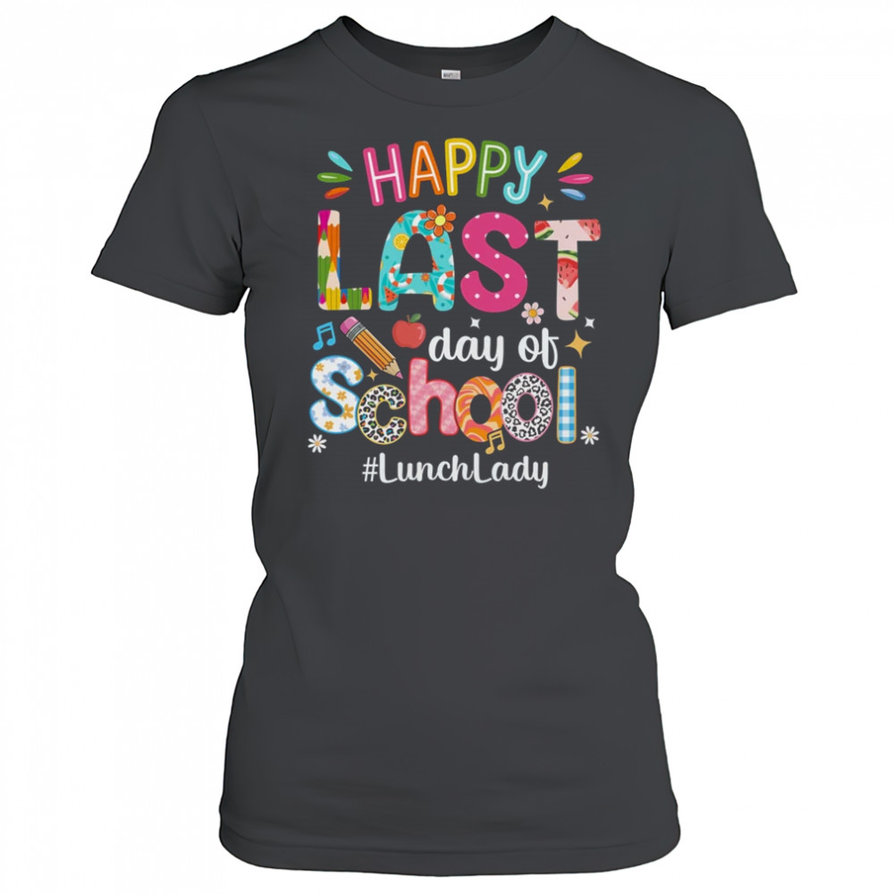 Happy Last Day Of School Lunch Lady Life Summer Funny shirt Women's T-shirt