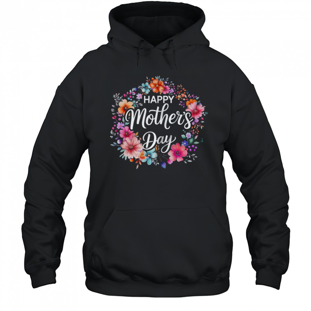 Happy Mothers Day Cute Floral Flower Mom Grandma Women shirt Hoodie
