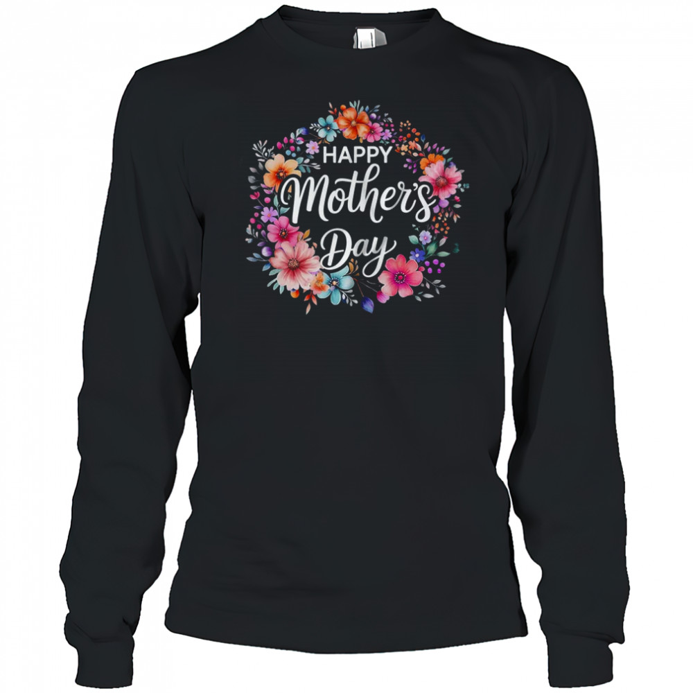 Happy Mothers Day Cute Floral Flower Mom Grandma Women shirt Long Sleeved