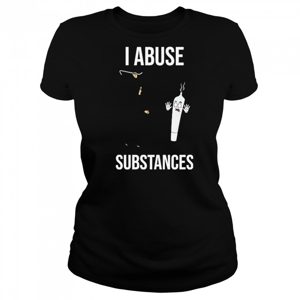I Abuse Substances T-Shirt Women's T-shirt