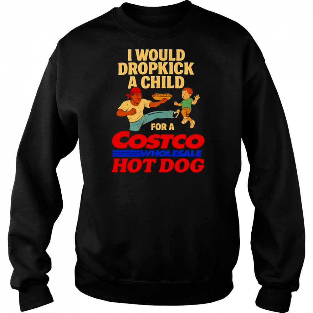 I would dropkick a child for a Costco hotdog shirt Hoodie