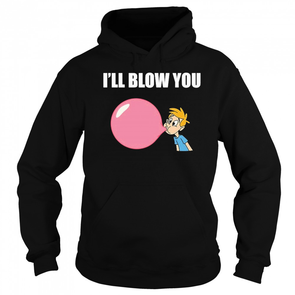 I’ll Blow You Balloon T-Shirt Sweatshirt