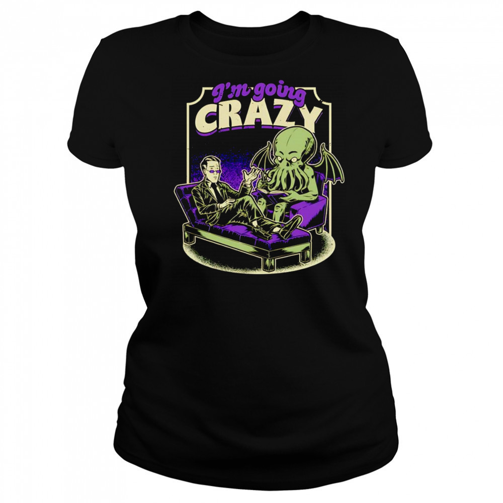 I’m going crazy Lovecraft Therapy shirt Women's T-shirt